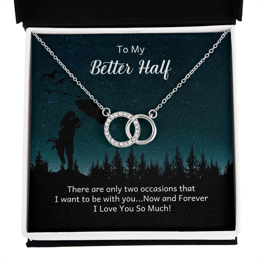 TO MY BETTER HALF- THERE ARE ONLY TWO OCCASIONS- PERFECT PAIR NECKLACE