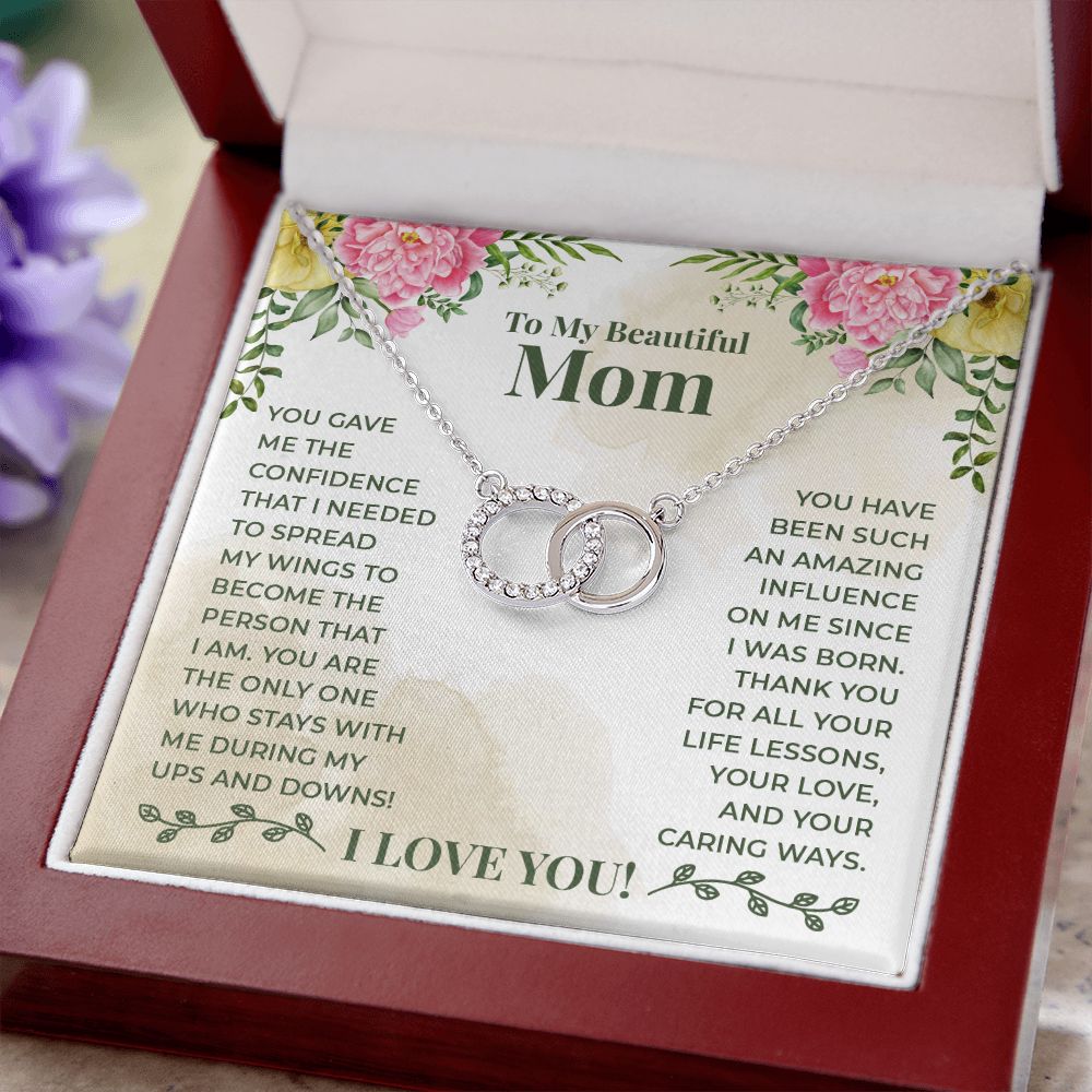 TO MY BEAUTIFUL MOM - YOU HAVE BEEN SUCH AN AMAZING INFLUENCE ON ME - PERFECT PAIR NECKLACE