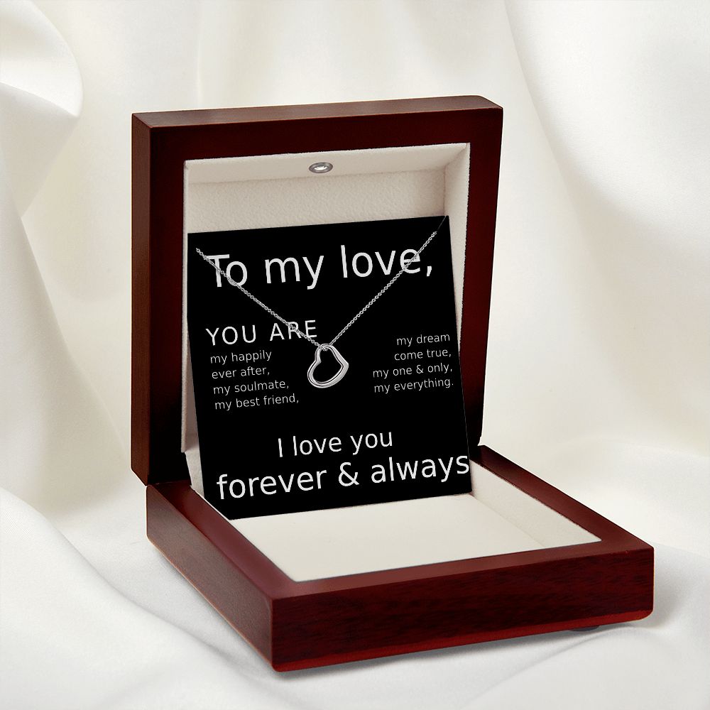TO MY LOVE- YOU ARE MY HAPPILY EVER AFTER- DELICATE HEART NECKLACE