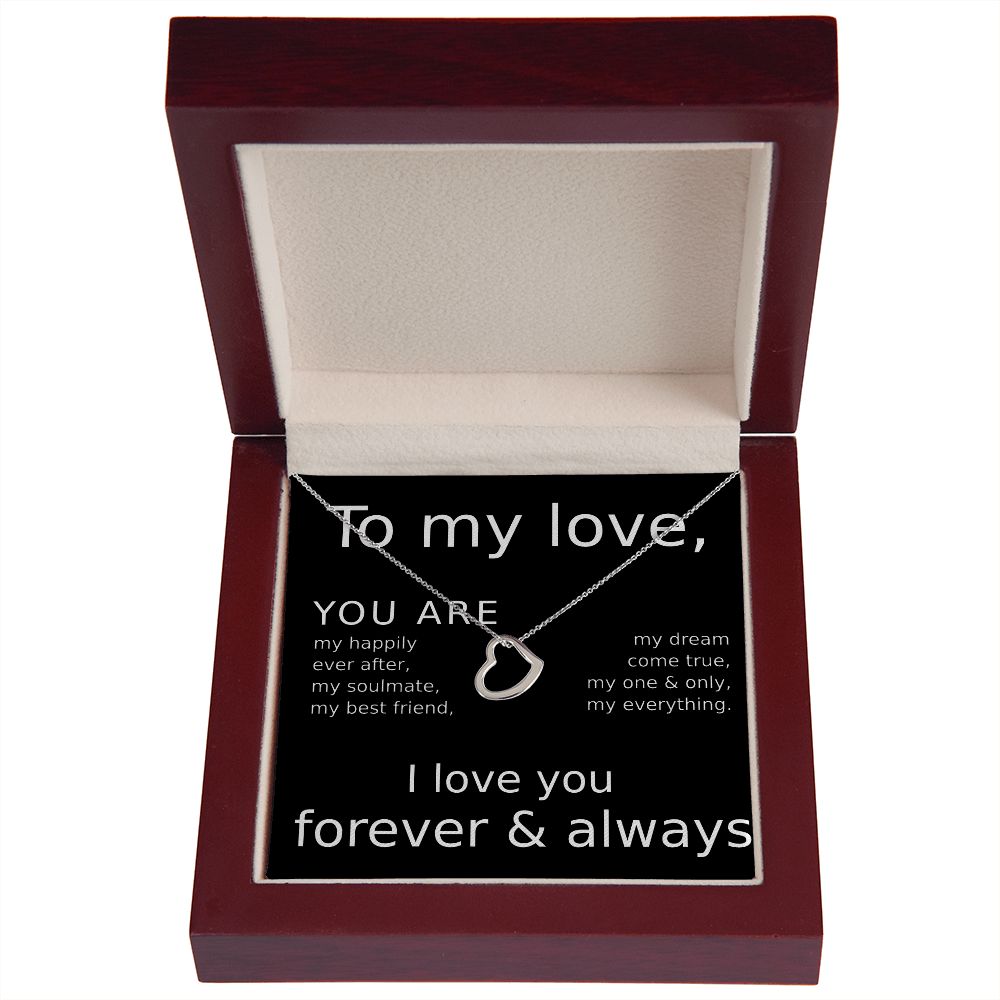 TO MY LOVE- YOU ARE MY HAPPILY EVER AFTER- DELICATE HEART NECKLACE