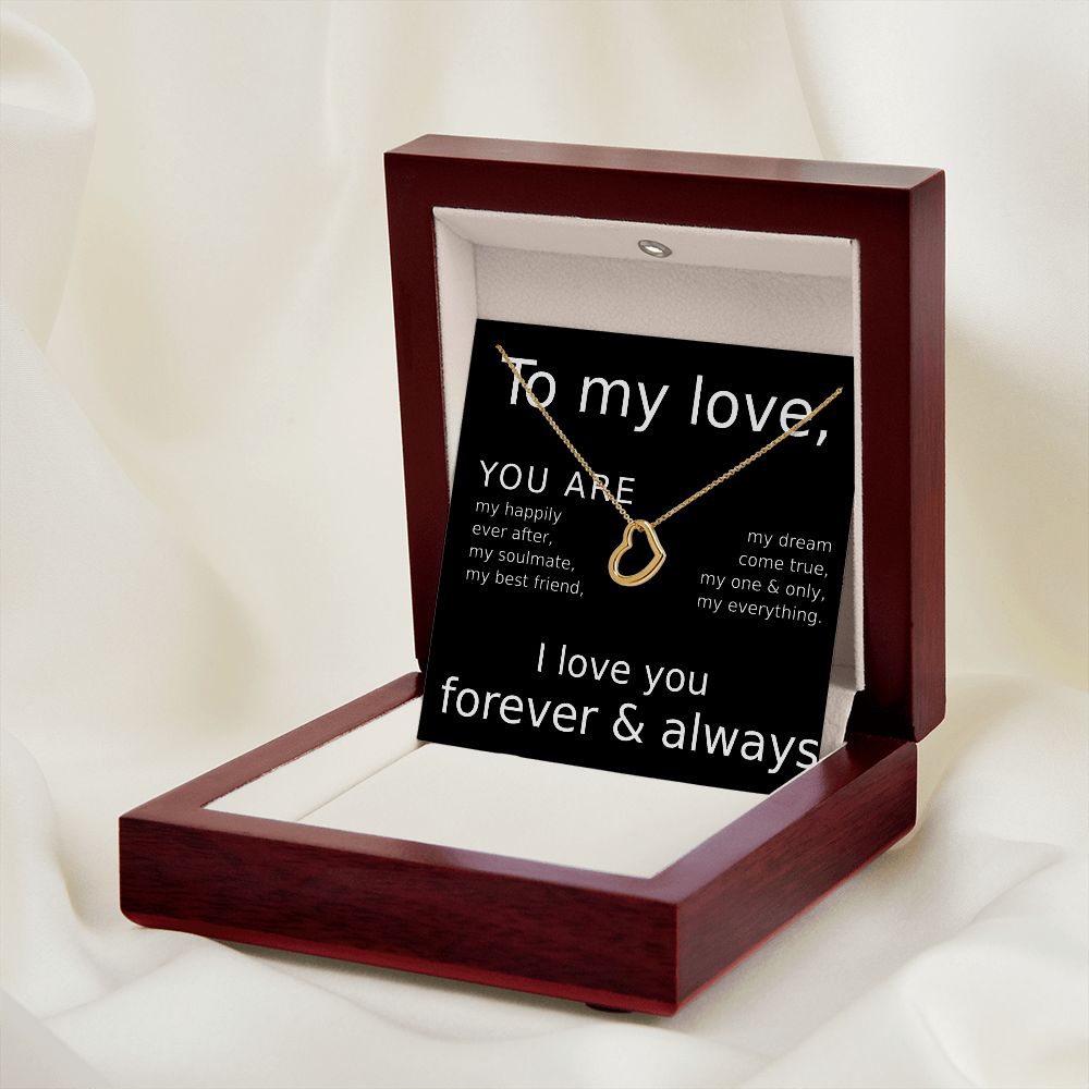 TO MY LOVE- YOU ARE MY HAPPILY EVER AFTER- DELICATE HEART NECKLACE