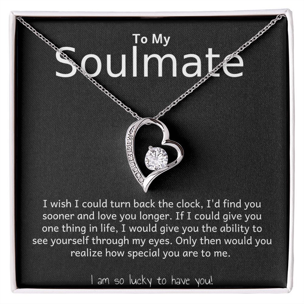 TO MY SOULMATE- I WISH I COULD TURN BACK THE CLOCK- FOREVER LOVE NECKLACE