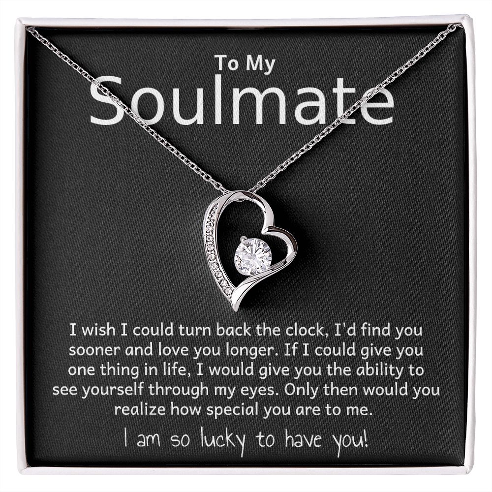 TO MY SOULMATE- I WISH I COULD TURN BACK THE CLOCK- FOREVER LOVE NECKLACE