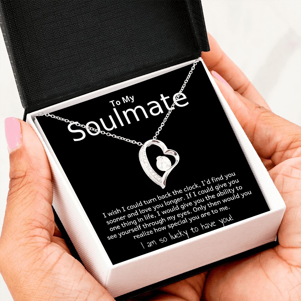 TO MY SOULMATE- I WISH I COULD TURN BACK THE CLOCK- FOREVER LOVE NECKLACE