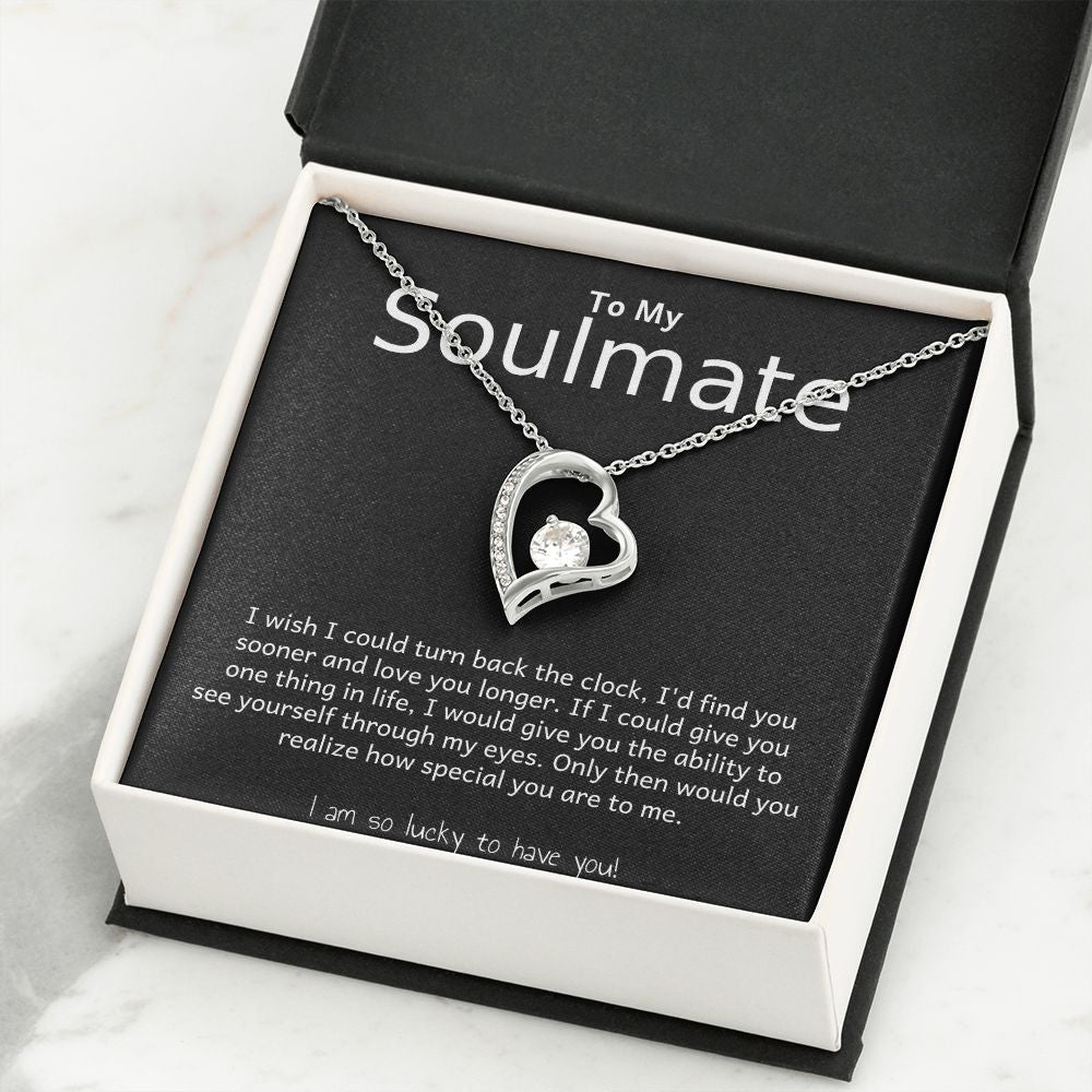 TO MY SOULMATE- I WISH I COULD TURN BACK THE CLOCK- FOREVER LOVE NECKLACE