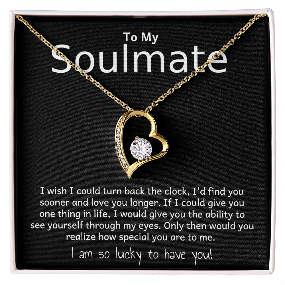 TO MY SOULMATE- I WISH I COULD TURN BACK THE CLOCK- FOREVER LOVE NECKLACE