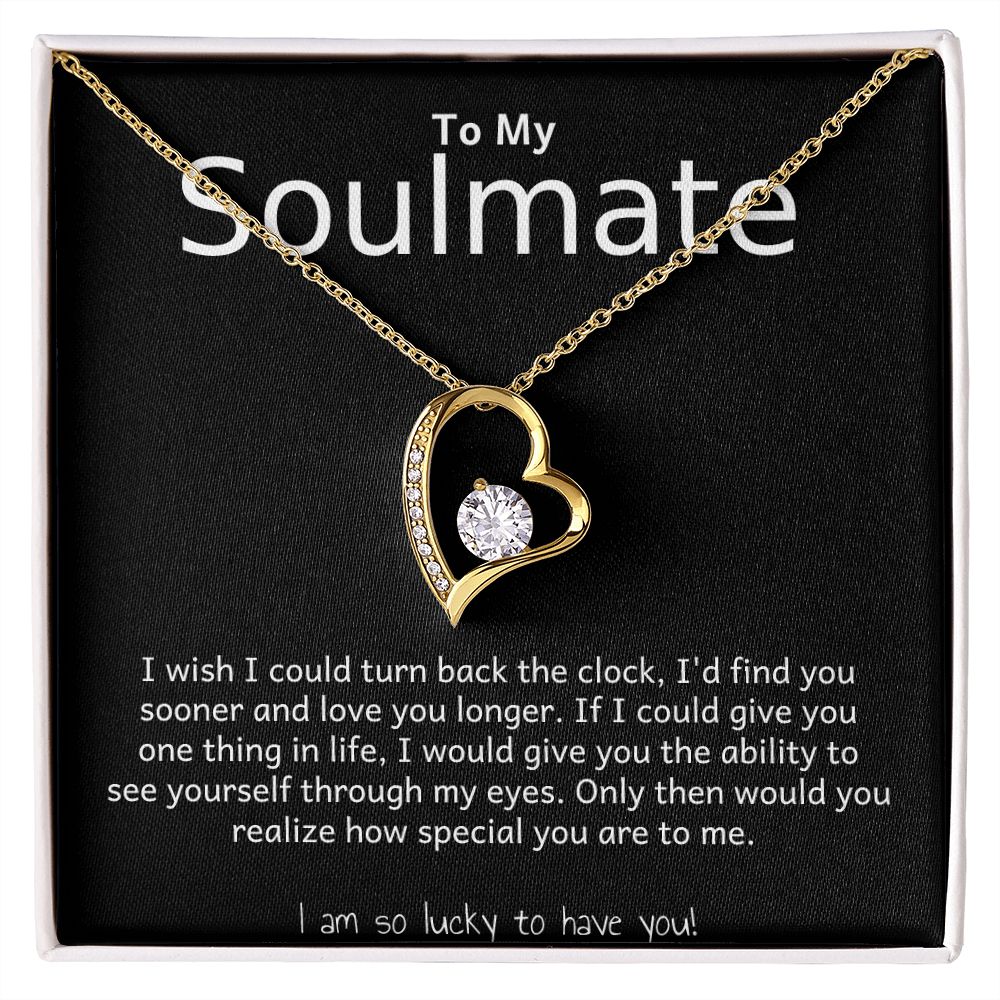 TO MY SOULMATE- I WISH I COULD TURN BACK THE CLOCK- FOREVER LOVE NECKLACE