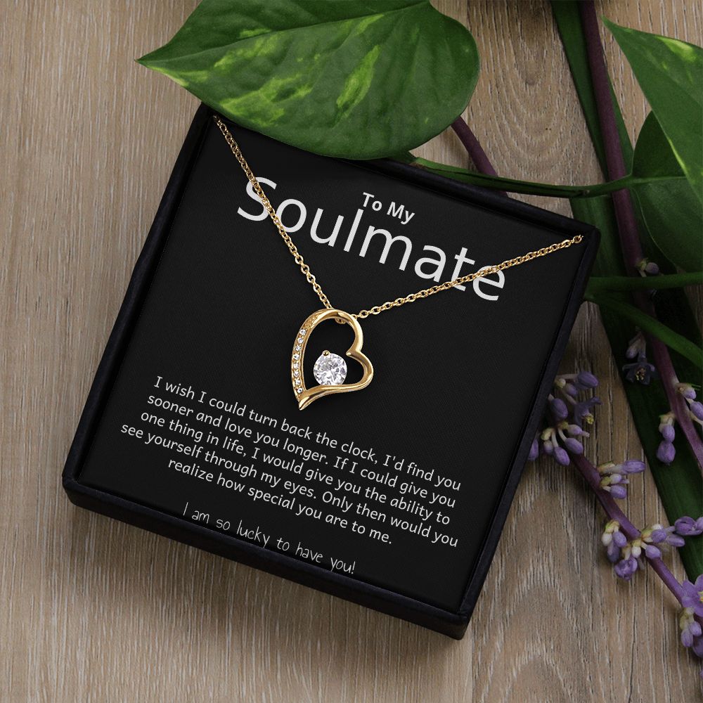 TO MY SOULMATE- I WISH I COULD TURN BACK THE CLOCK- FOREVER LOVE NECKLACE