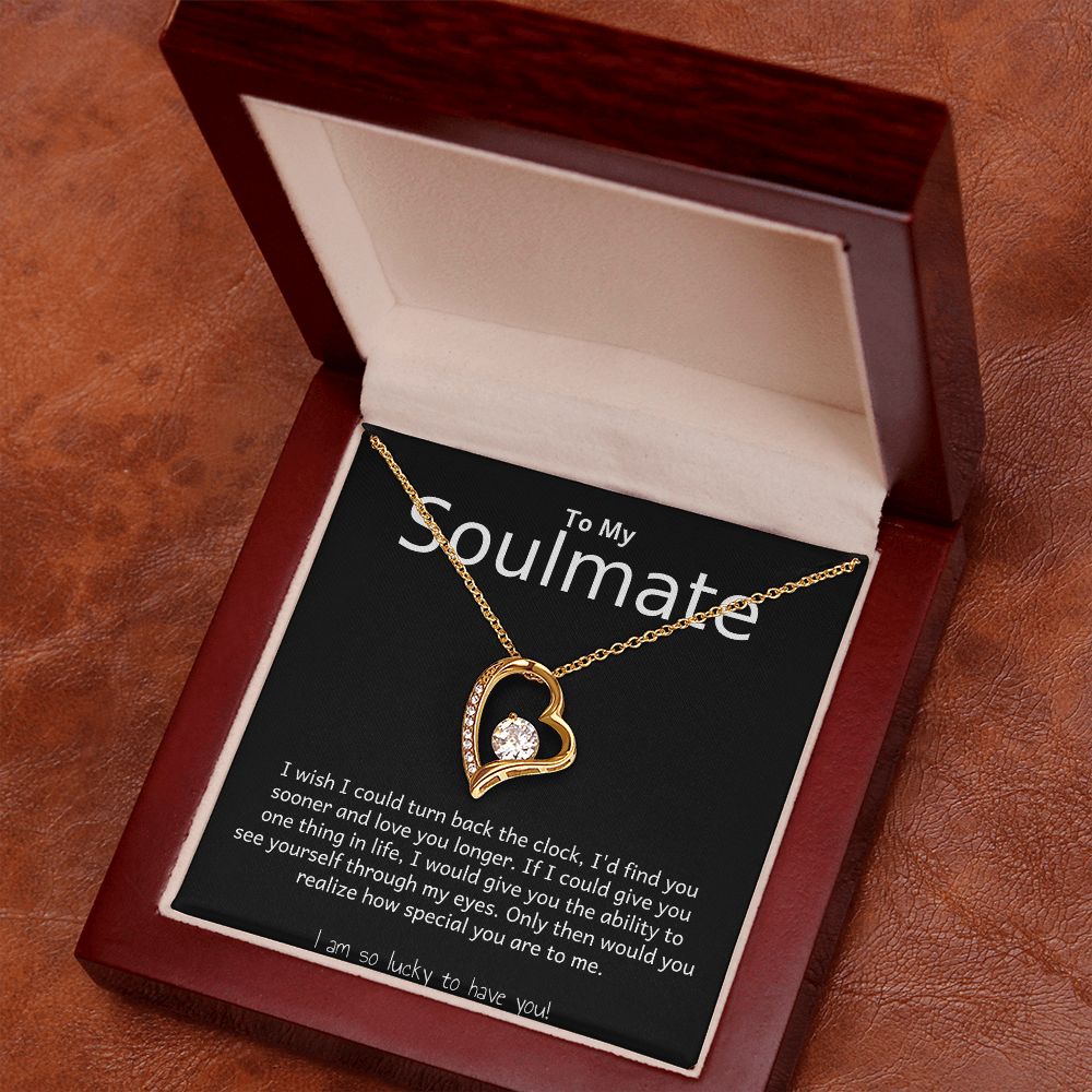TO MY SOULMATE- I WISH I COULD TURN BACK THE CLOCK- FOREVER LOVE NECKLACE