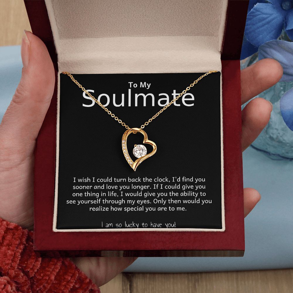 TO MY SOULMATE- I WISH I COULD TURN BACK THE CLOCK- FOREVER LOVE NECKLACE