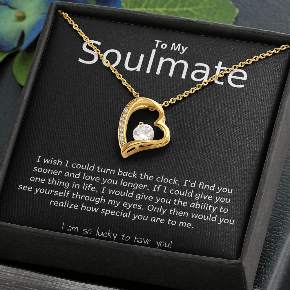 TO MY SOULMATE- I WISH I COULD TURN BACK THE CLOCK- FOREVER LOVE NECKLACE