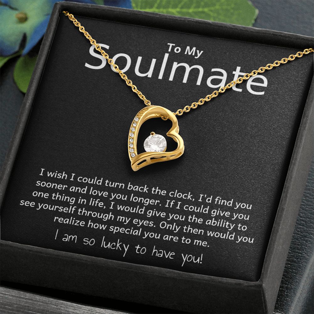 TO MY SOULMATE- I WISH I COULD TURN BACK THE CLOCK- FOREVER LOVE NECKLACE