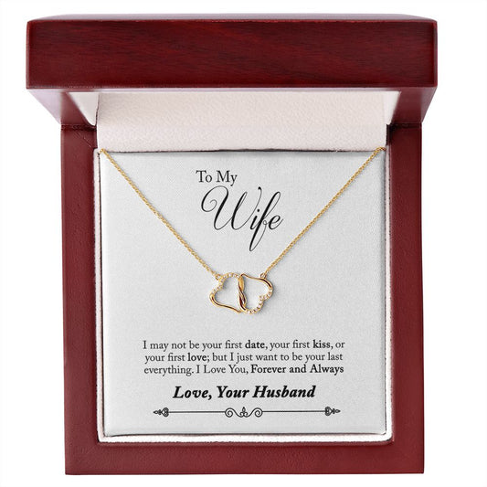 TO WIFE FROM HUSBAND-YOUR LAST EVERYTHING- EVERLASTING LOVE NECKLACE