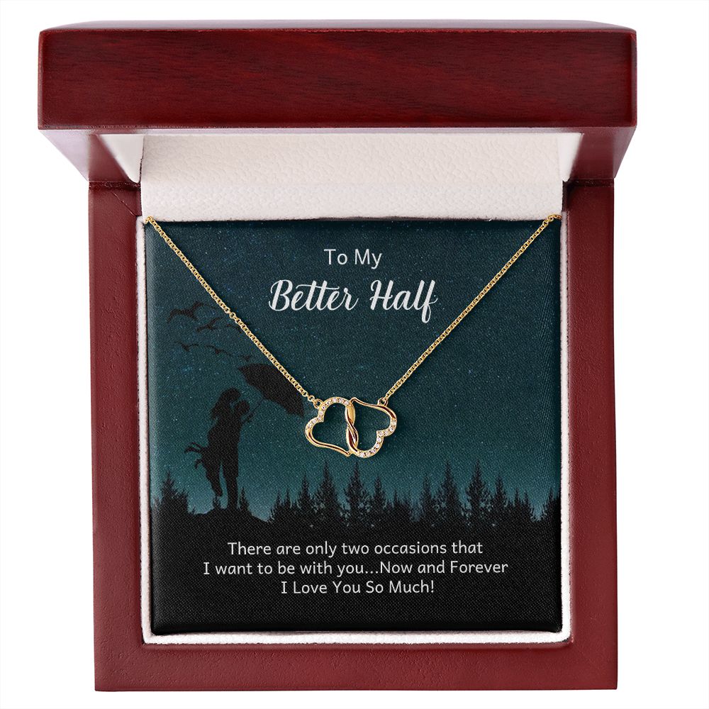 TO MY BETTER HALF- GOLD NECKLACE- EVERLASTING LOVE