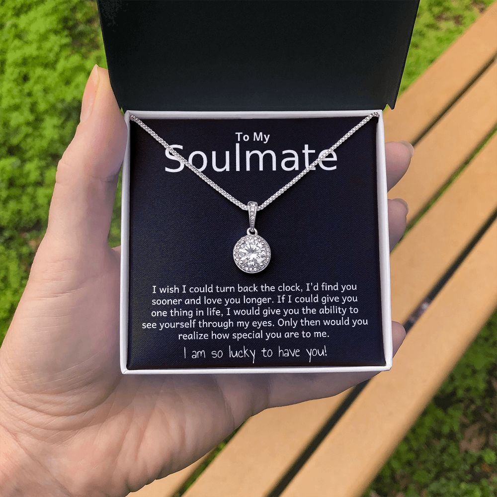 TO MY SOULMATE- TURN BACK THE CLOCK - ETERNAL HOPE NECKLACE