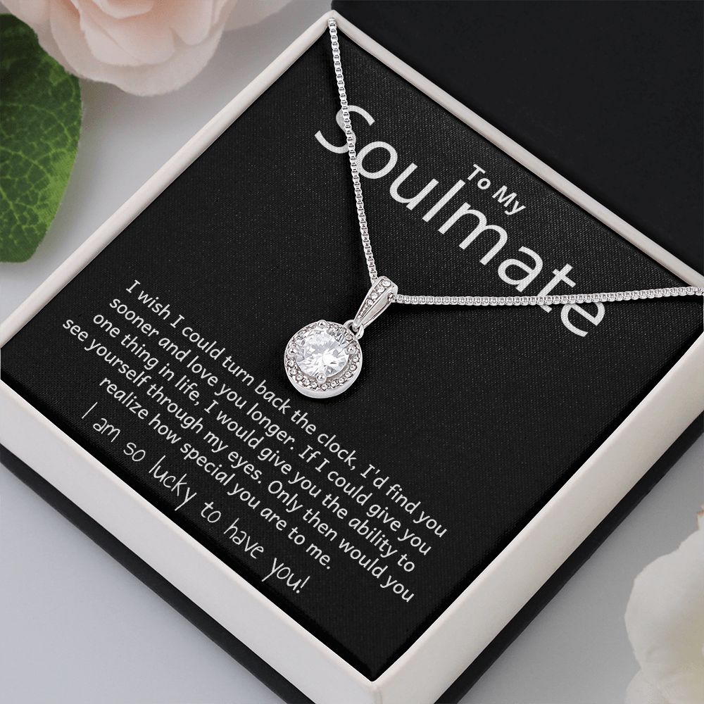 TO MY SOULMATE- TURN BACK THE CLOCK - ETERNAL HOPE NECKLACE