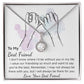 TO MY BEST FRIEND- I DONT KNOW WHERE I WOULD BE- ETERNAL HOPE NECKLACE