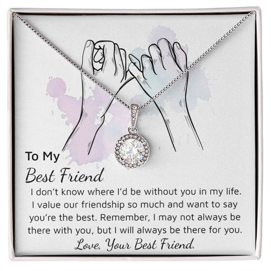 TO MY BEST FRIEND- I DONT KNOW WHERE I WOULD BE- ETERNAL HOPE NECKLACE