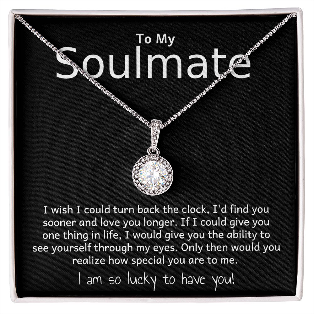 TO MY SOULMATE- TURN BACK THE CLOCK - ETERNAL HOPE NECKLACE