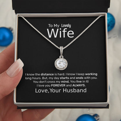 TO MY LOVELY WIFE- I KNOW THE DISTANCE IS HARD-ETERNAL HOPE NECKLACE