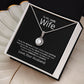 TO MY LOVELY WIFE- I KNOW THE DISTANCE IS HARD-ETERNAL HOPE NECKLACE