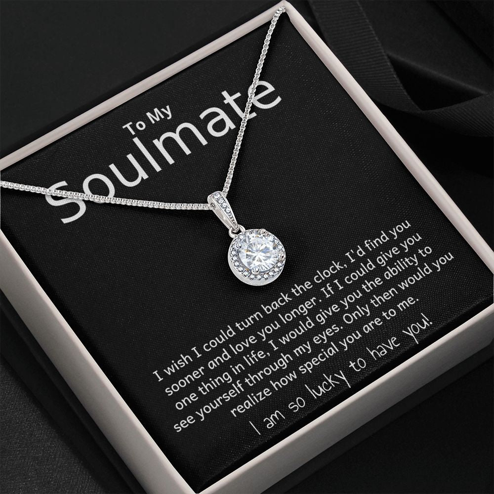 TO MY SOULMATE- TURN BACK THE CLOCK - ETERNAL HOPE NECKLACE