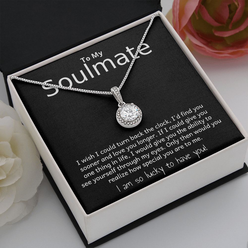 TO MY SOULMATE- TURN BACK THE CLOCK - ETERNAL HOPE NECKLACE