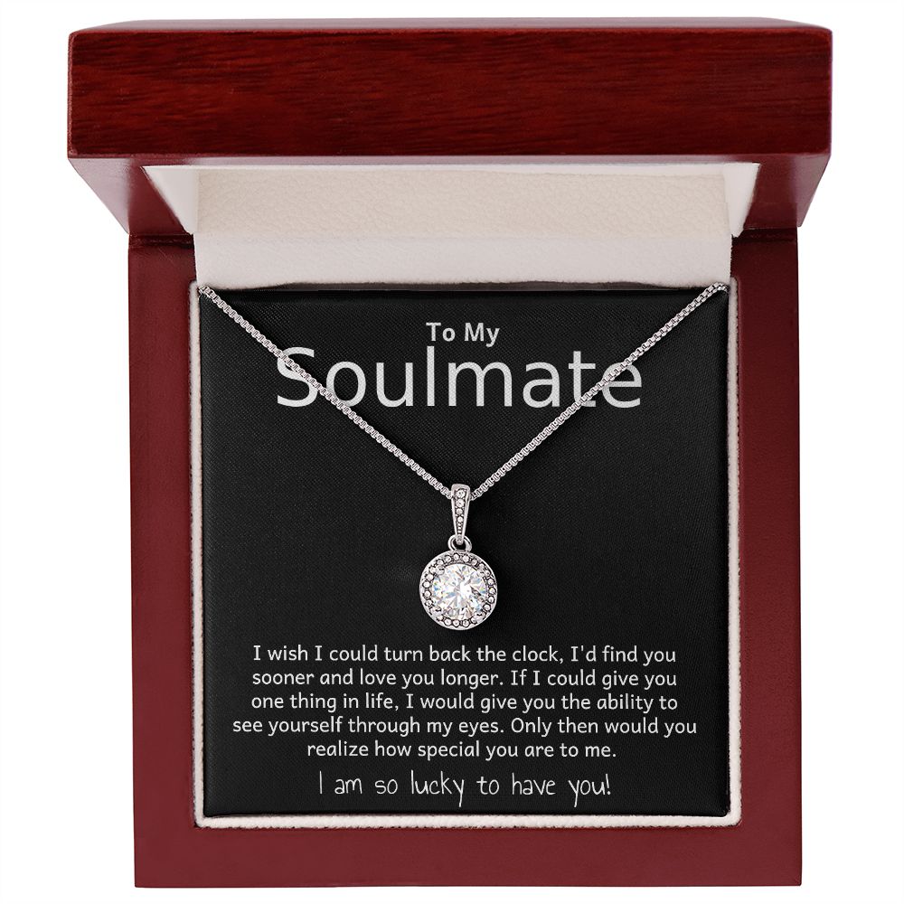 TO MY SOULMATE- TURN BACK THE CLOCK - ETERNAL HOPE NECKLACE