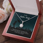TO MY BETTER HALF- THERE ARE ONLY TWO OCCASIONS- ETERNAL HOPE NECKLACE