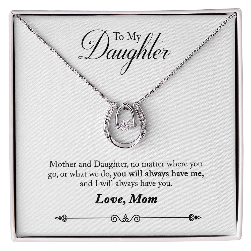 TO DAUGHTER FROM MOM- YOU WILL ALWAYS HAVE ME - LUCKY IN LOVE NECKLACE