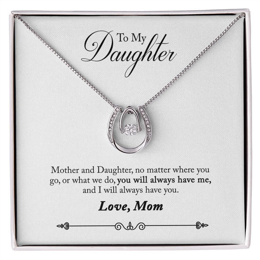 TO DAUGHTER FROM MOM- YOU WILL ALWAYS HAVE ME - LUCKY IN LOVE NECKLACE