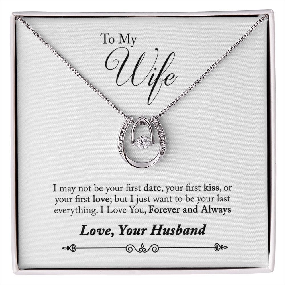 TO WIFE FROM HUSBAND- YOUR LAST EVERYTHING-  LUCKY IN LOVE NECKLACE