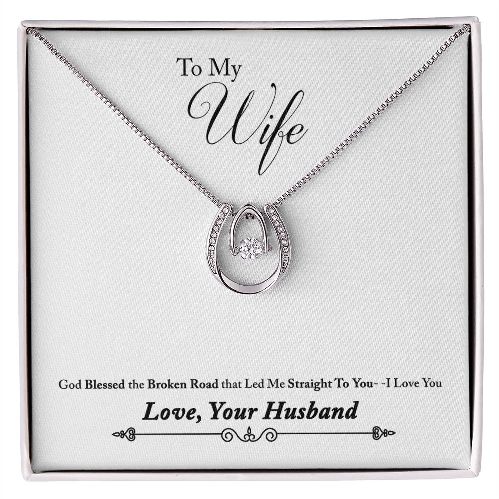 TO WIFE FROM HUSBAND -BROKEN ROAD LED ME- LUCKY IN LOVE NECKLACE