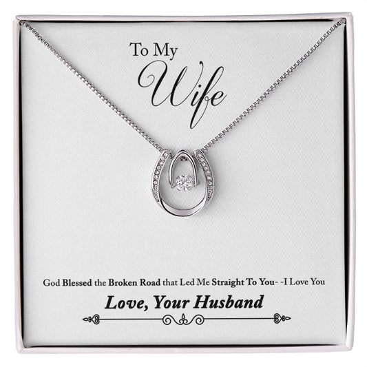 TO WIFE FROM HUSBAND -BROKEN ROAD LED ME- LUCKY IN LOVE NECKLACE