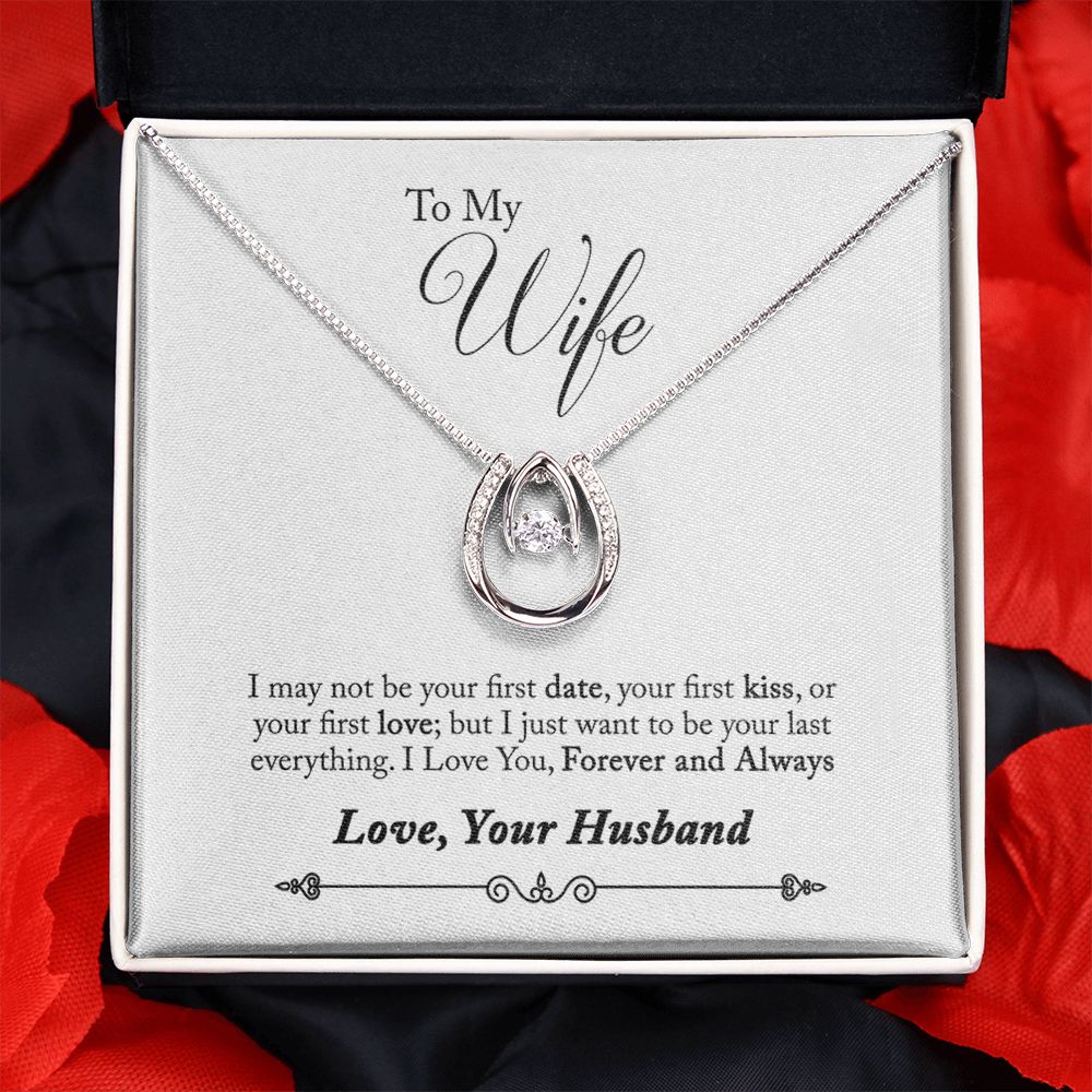 TO WIFE FROM HUSBAND- YOUR LAST EVERYTHING-  LUCKY IN LOVE NECKLACE