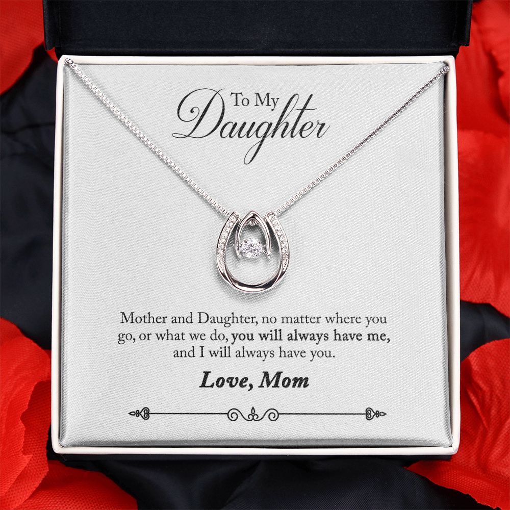 TO DAUGHTER FROM MOM- YOU WILL ALWAYS HAVE ME - LUCKY IN LOVE NECKLACE