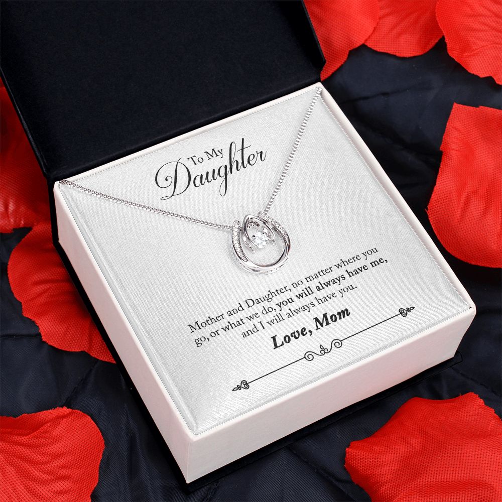 TO DAUGHTER FROM MOM- YOU WILL ALWAYS HAVE ME - LUCKY IN LOVE NECKLACE