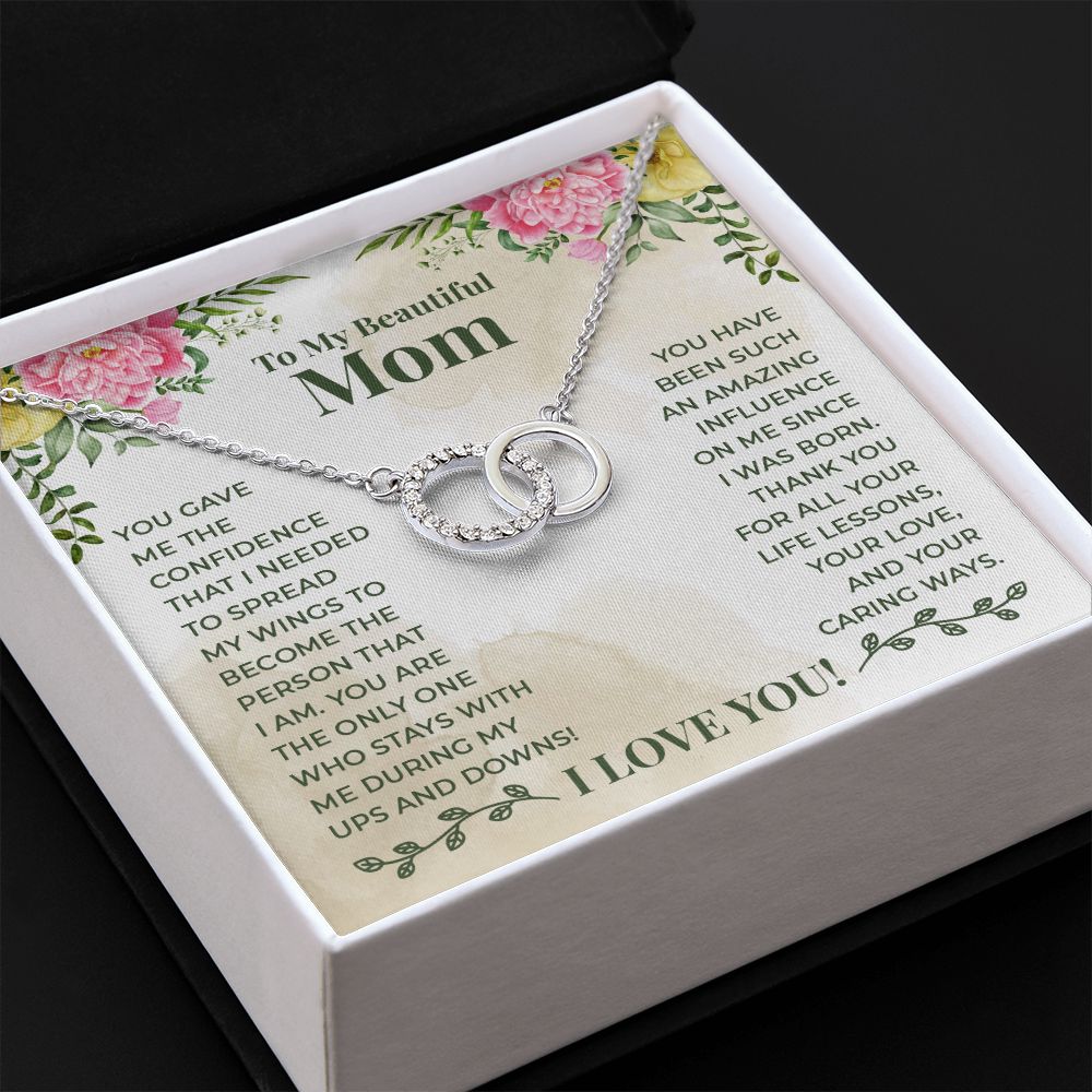 TO MY BEAUTIFUL MOM - YOU HAVE BEEN SUCH AN AMAZING INFLUENCE ON ME - PERFECT PAIR NECKLACE