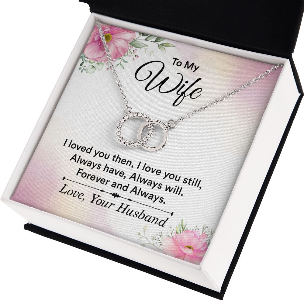 TO MY WIFE - I LOVE YOU THEN, I LOVE YOU STILL -PERFECT PAIR NECKLACE