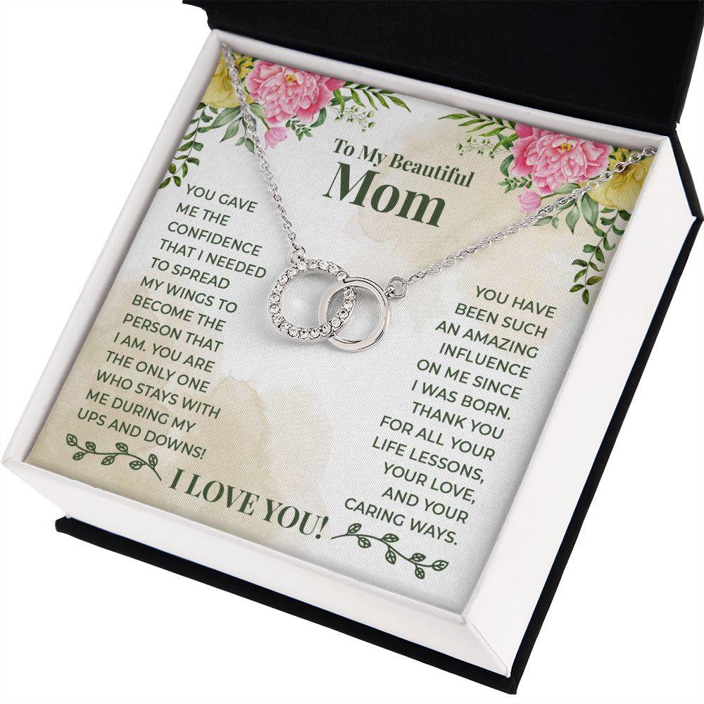 TO MY BEAUTIFUL MOM - YOU HAVE BEEN SUCH AN AMAZING INFLUENCE ON ME - PERFECT PAIR NECKLACE