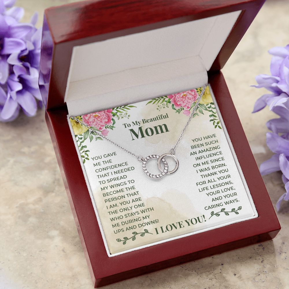 TO MY BEAUTIFUL MOM - YOU HAVE BEEN SUCH AN AMAZING INFLUENCE ON ME - PERFECT PAIR NECKLACE