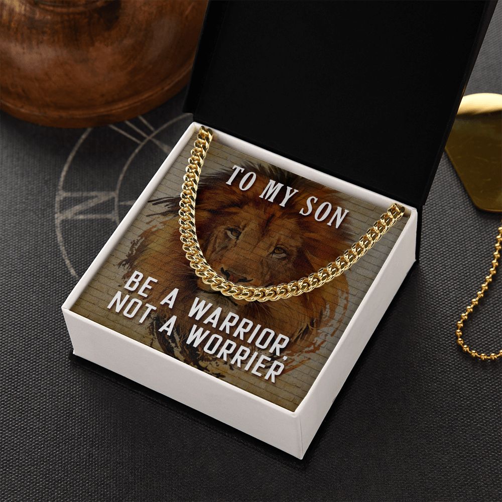 To my son- be a warrior, not a worrier Cuban link chain