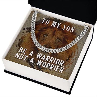 To my son- be a warrior, not a worrier Cuban link chain