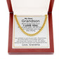 MY DEAR GRANDSON, NEVER FORGET HOW MUCH I LOVE YOU- CUBAN LINK CHAIN WB