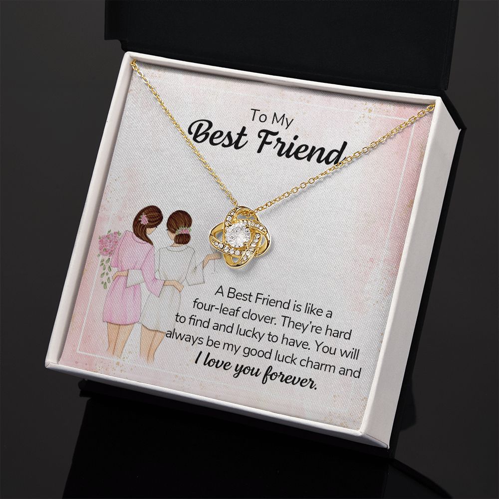 TO MY BEST FRIEND - A BEST FRIEND IS LIKE A FOUR-LEAF CLOVER -LOVE KNOT NECKLACE