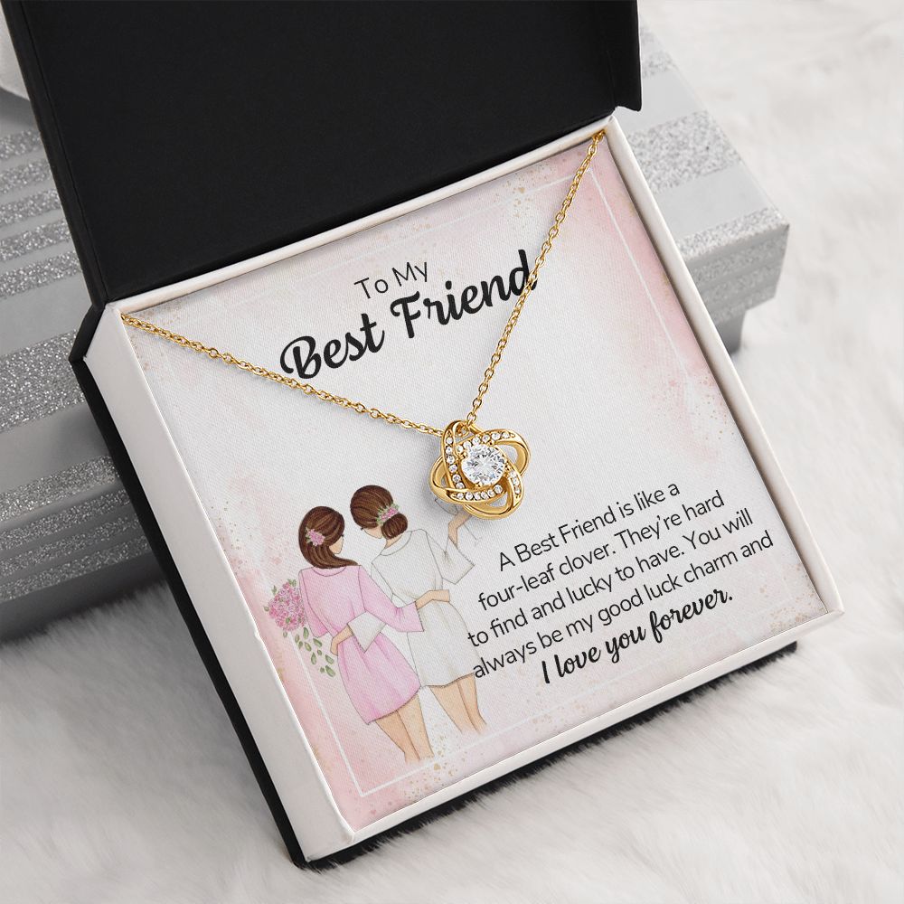TO MY BEST FRIEND - A BEST FRIEND IS LIKE A FOUR-LEAF CLOVER -LOVE KNOT NECKLACE