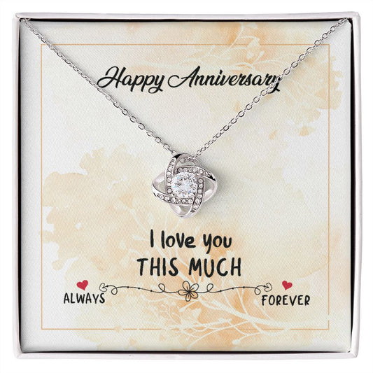 HAPPY ANNIVERSARY GIFT- I LOVE YOU THIS MUCH- LOVE KNOT NECKLACE