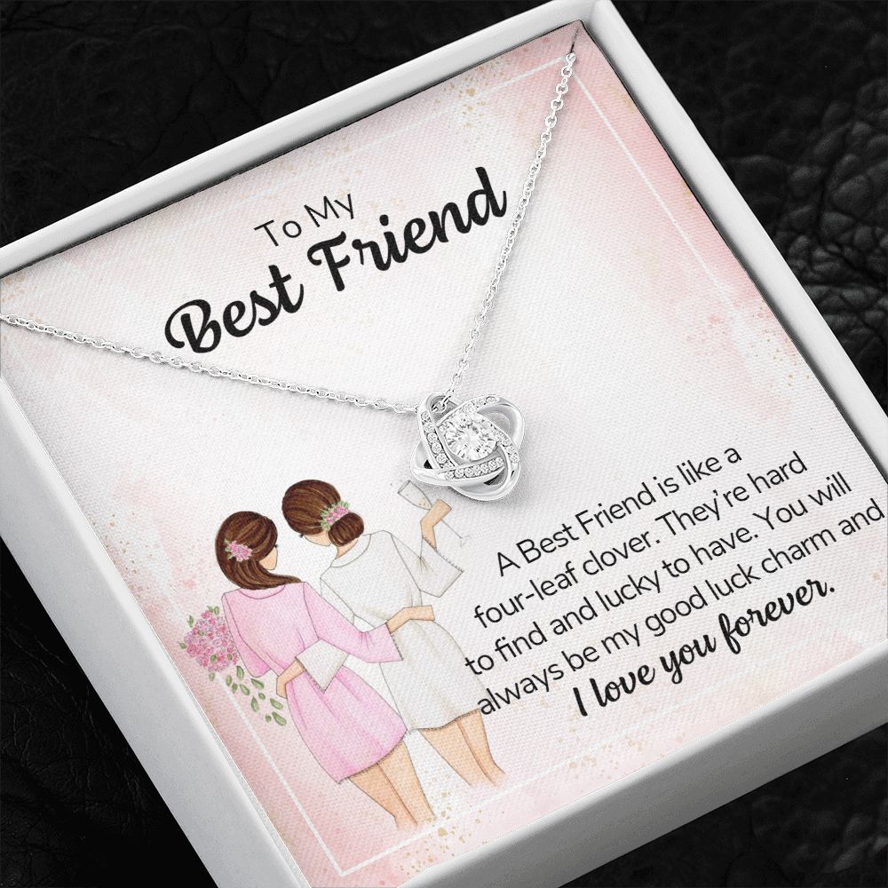TO MY BEST FRIEND - A BEST FRIEND IS LIKE A FOUR-LEAF CLOVER -LOVE KNOT NECKLACE