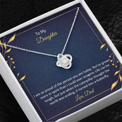 TO MY DAUGHTER - I AM SO PROUD OF THE PERSON YOU ARE TODAY -LOVE KNOT NECKLACE