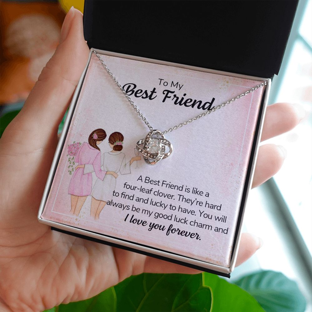 TO MY BEST FRIEND - A BEST FRIEND IS LIKE A FOUR-LEAF CLOVER -LOVE KNOT NECKLACE